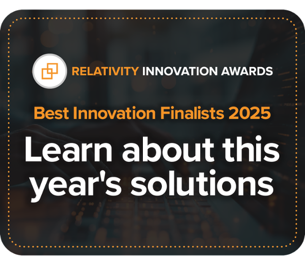 Explore the Technology Finalists for the 2025 Innovation Awards Icon - Relativity Blog